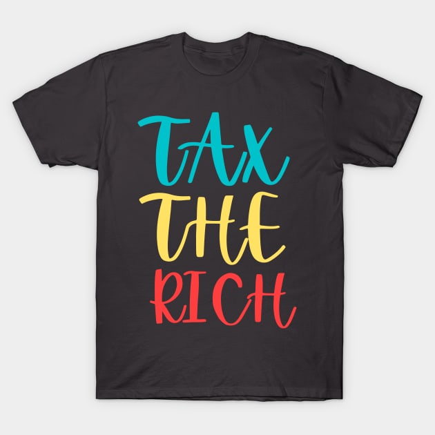 tax the rich t-shirt T-Shirt by teecrafts